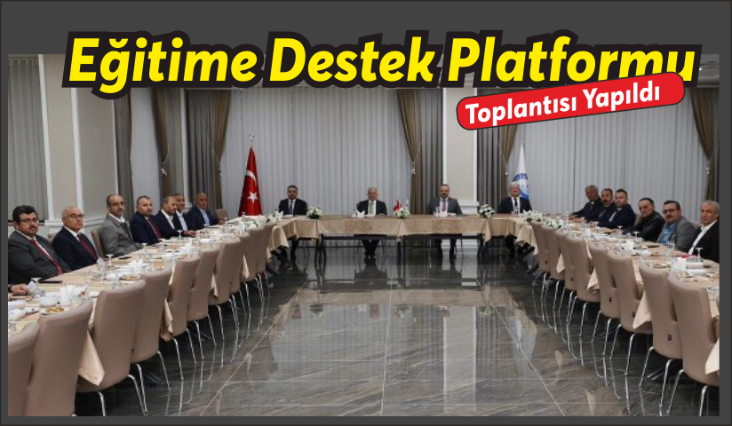 Eğitime Destek Platformu Toplantısı  Aksaray Üniversitesi’nde gerçekleştirildi